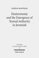 Book cover of: Deuteronomy and the Emergence of Textual Authority in Jeremiah. By: Nathan Mastnjak