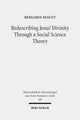 Book cover of: Redescribing Jesus' Divinity Through a Social Science Theory. By: Beniamin Pascut