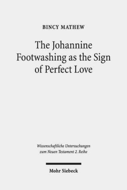 Book cover of: Johannine Footwashing as the Sign of Perfect Love. By: Bincy Mathew