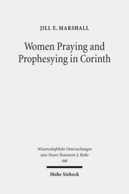 Book cover of: Women Praying and Prophesying in Corinth. By: Jill E. Marshall
