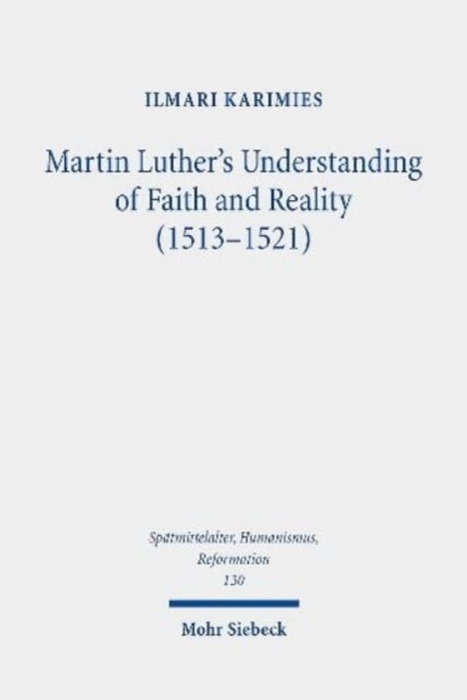 Book cover of: Martin Luther's Understanding of Faith and Reality (1513-1521). By: Ilmari Karimies