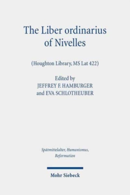 Book cover of: Liber ordinarius of Nivelles (Houghton Library, MS Lat 422). By: Jeffrey F. Hamburger