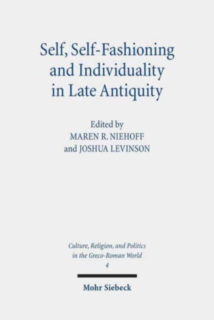 Book cover of: Self, Self-Fashioning and Individuality in Late Antiquity. By: Maren R. Niehoff