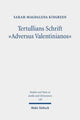 Book cover of: Tertullians Schrift "Adversus Valentinianos". By: Sarah-Magdalena Kingreen