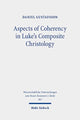 Book cover of: Aspects of Coherency in Luke's Composite Christology. By: Daniel Gustafsson