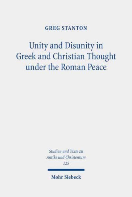 Book cover of: Unity and Disunity in Greek and Christian Thought under the Roman Peace. By: Greg Stanton