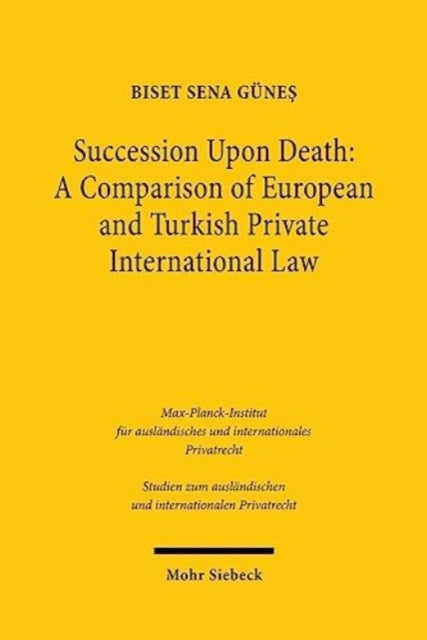 Book cover of: Succession Upon Death: A Comparison of European and Turkish Private International Law. By: Biset Sena Günes