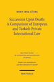 Book cover of: Succession Upon Death: A Comparison of European and Turkish Private International Law. By: Biset Sena Günes