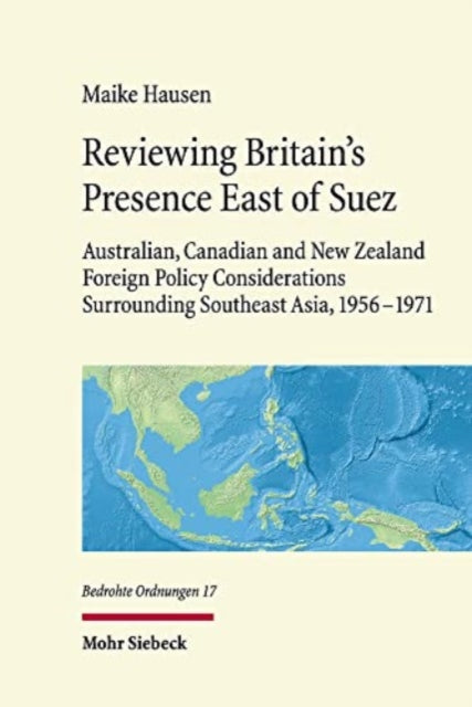 Book cover of: Reviewing Britain's Presence East of Suez. By: Maike Hausen