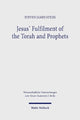 Book cover of: Jesus' Fulfilment of the Torah and Prophets. By: Steven James Stiles