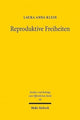 Book cover of: Reproduktive Freiheiten. By: Laura Anna Klein