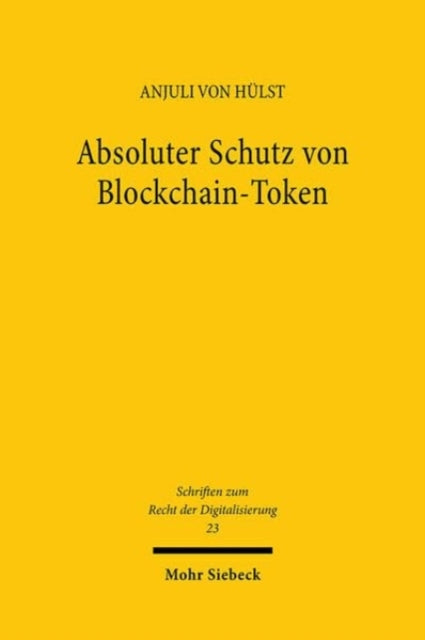 Book cover of: Absoluter Schutz von Blockchain-Token. By: Anjuli von Hülst