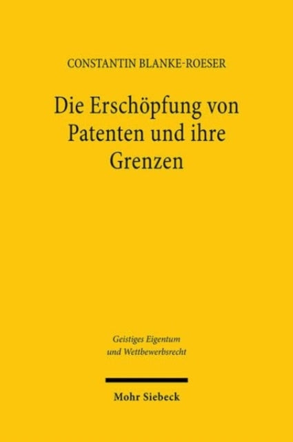 Book cover of: Die Erschopfung von Patenten und ihre Grenzen. By: Constantin Blanke-Roeser