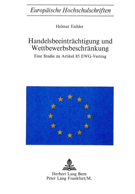 Book cover of: Handelsbeeintraechtigung und Wettbewerbsbeschraenkung. By: Helmut Eichler