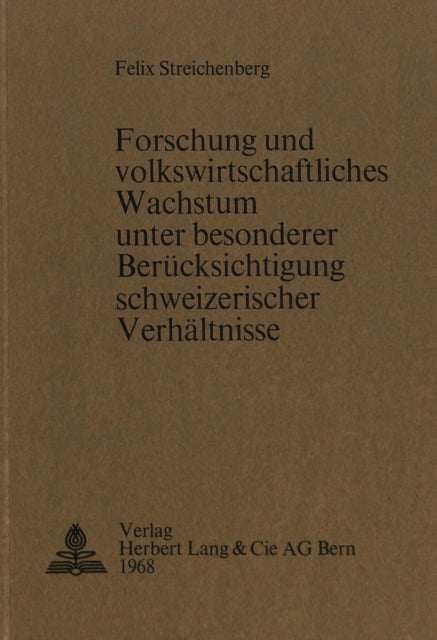 Book cover of: Forschung und volkswirtschaftliches Wachstum unter besonderer Beruecksichtigung schweizerischer Verhaeltnisse. By: Felix Streichenberg