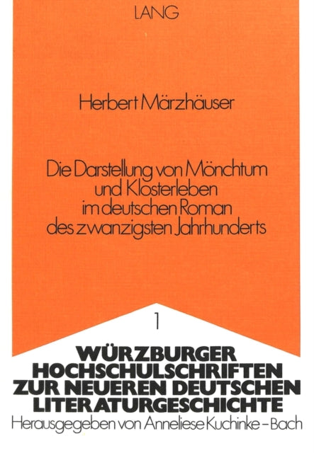 Book cover of: Die Darstellung von Moenchtum und Klosterleben im deutschen Roman des zwanzigsten Jahrhunderts. By: Herbert Märzhäuser