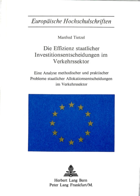 Book cover of: Die Effizienz staatlicher Investitionsentscheidungen im Verkehrssektor. By: Manfred Tietzel