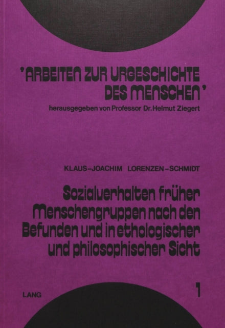 Book cover of: Sozialverhalten frueher Menschengruppen nach den Befunden und in ethologischer und philosophischer Sicht