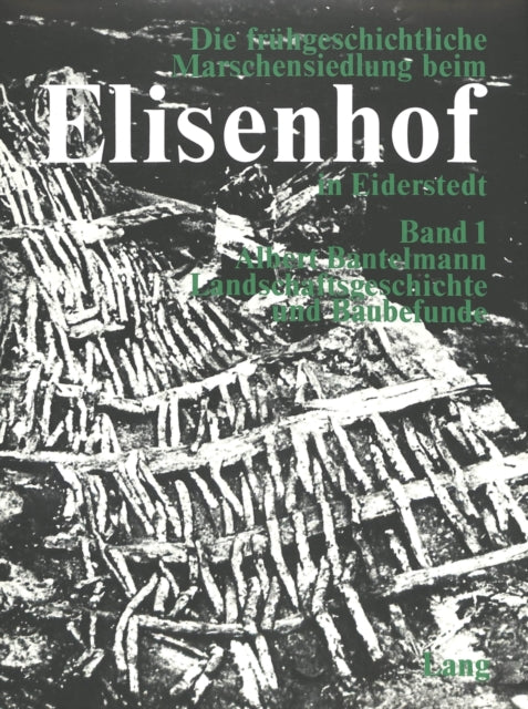 Book cover of: Die fruehgeschichtliche Marschensiedlung beim Elisenhof in Eiderstedt