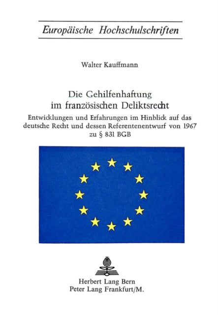 Book cover of: Die Gehilfenhaftung im franzoesischen Deliktsrecht. By: Walter Kauffmann