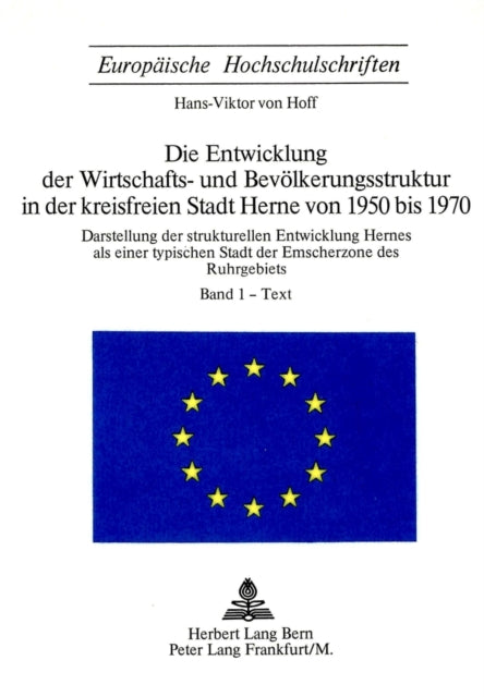 Book cover of: Die Entwicklung der Wirtschafts- und Bevoelkerungsstruktur in der Kreisfreien Stadt Herne von 1950 bis 1970