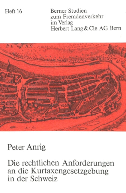 Book cover of: Die rechtlichen Anforderungen an die Kurtaxengesetzgebung in der Schweiz