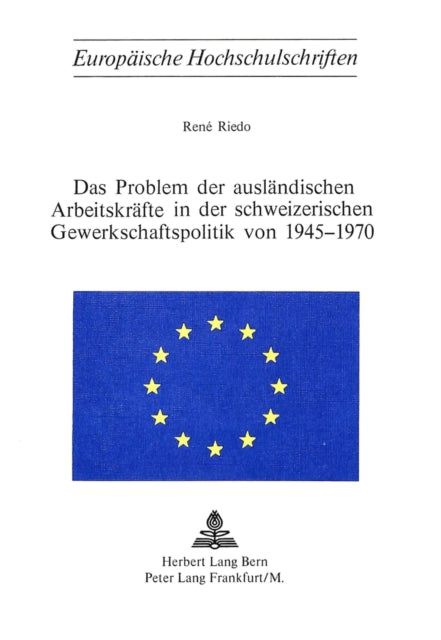 Book cover of: Das Problem der auslaendischen Arbeitskraefte in der schweizerischen Gewerkschaftspolitik von 1945-1970