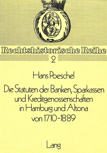 Book cover of: Die Statuten der Banken, Sparkassen und Kreditgenossenschaften in Hamburg und Altona von 1710-1889