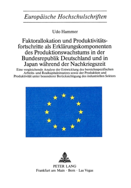 Book cover of: Faktorallokation und Produktivitaetsfortschritte als Erklaerungskomponenten des Produktionswachstums in der Bundesrepublik Deutschland und in Japan waehrend der Nachkriegszeit