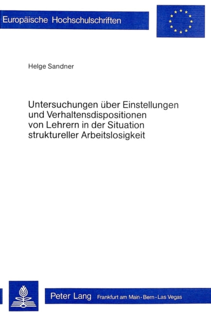 Book cover of: Untersuchungen ueber Einstellungen und Verhaltensdispositionen von Lehrern in der Situation struktureller Arbeitslosigkeit