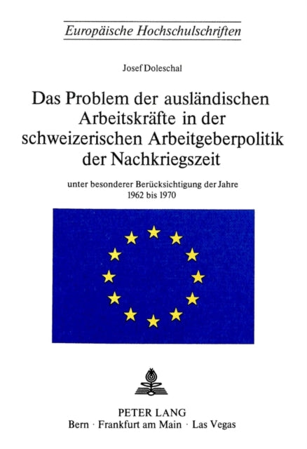 Book cover of: Das Problem der auslaendischen Arbeitskraefte in der schweizerischen Arbeitsgeberpolitik der Nachkriegszeit