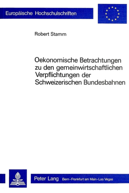 Book cover of: Oekonomische Betrachtungen zu den gemeinwirtschaftlichen Verpflichtungen der schweizerischen Bundesbahnen