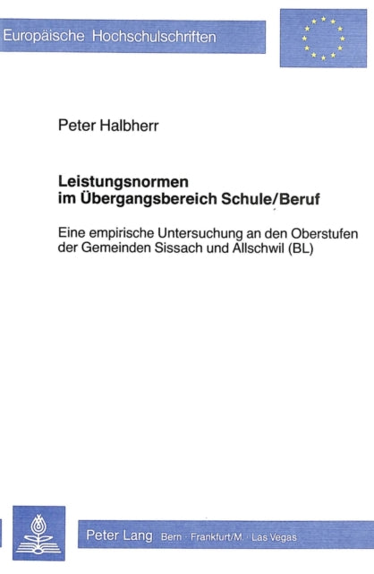 Book cover of: Leistungsnormen im Uebergangsbereich Schule/Beruf. By: Peter Halbherr