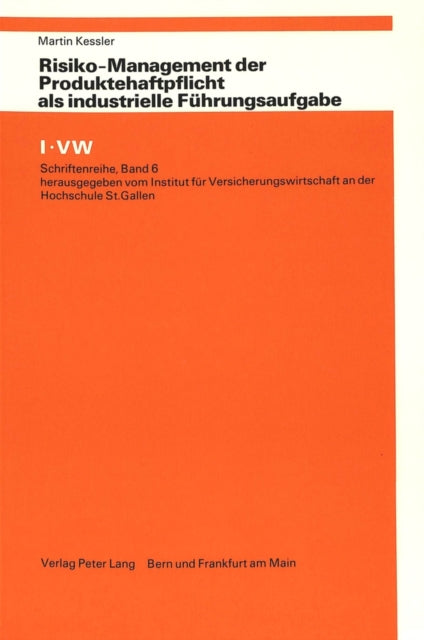 Book cover of: Risiko-Management der Produktehaftpflicht als industrielle Fuehrungsaufgabe. By: Martin Kessler