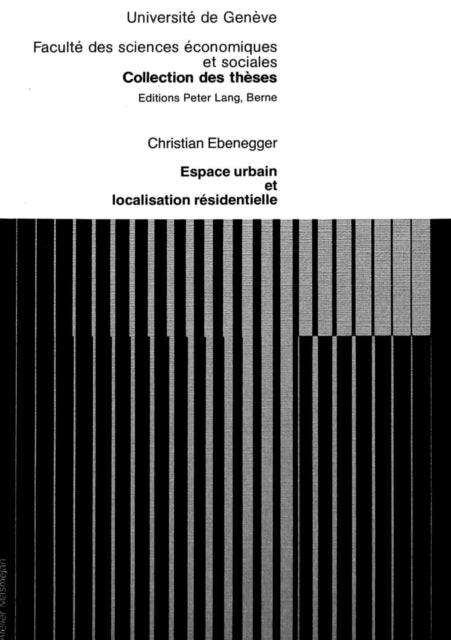 Book cover of: Espace urbain et localisation residentielle. By: Christian Ebenegger