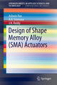 Book cover of: Design of Shape Memory Alloy (SMA) Actuators. By: Ashwin Rao