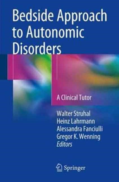Book cover of: Bedside Approach to Autonomic Disorders. By: Walter Struhal