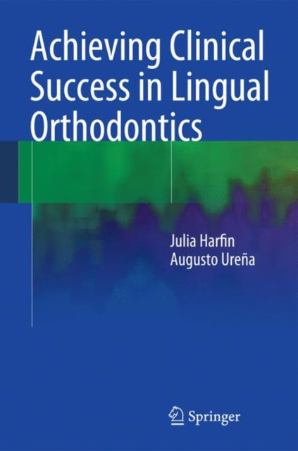 Book cover of: Achieving Clinical Success in Lingual Orthodontics. By: Julia Harfin