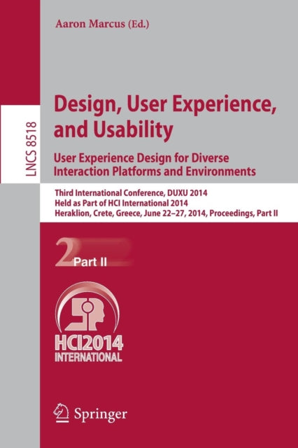 Book cover of: Design, User Experience, and Usability: User Experience Design for Diverse Interaction Platforms and Environments