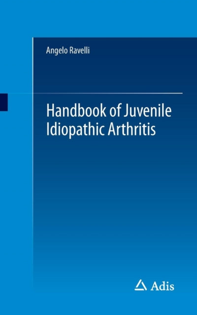 Book cover of: Handbook of Juvenile Idiopathic Arthritis. By: Angelo Ravelli
