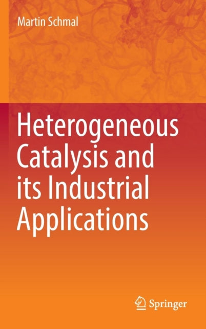 Book cover of: Heterogeneous Catalysis and its Industrial Applications. By: Martin Schmal
