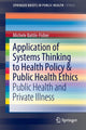 Book cover of: Application of Systems Thinking to Health Policy & Public Health Ethics. By: Michele Battle-Fisher