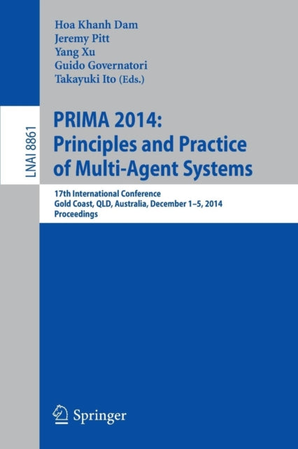 Book cover of: PRIMA 2014: Principles and Practice of Multi-Agent Systems. By: Hoa Khanh Dam