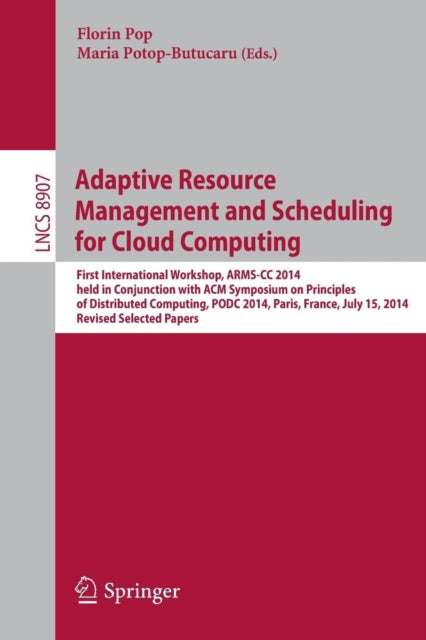 Book cover of: Adaptive Resource Management and Scheduling for Cloud Computing. By: Florin Pop