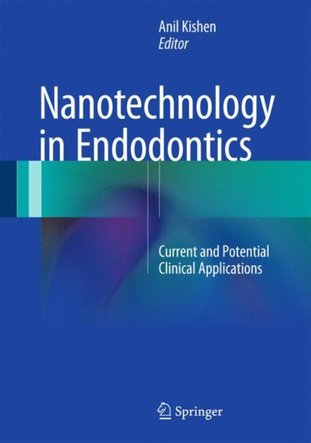 Book cover of: Nanotechnology in Endodontics. By: Anil Kishen