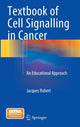 Book cover of: Textbook of Cell Signalling in Cancer. By: Jacques Robert