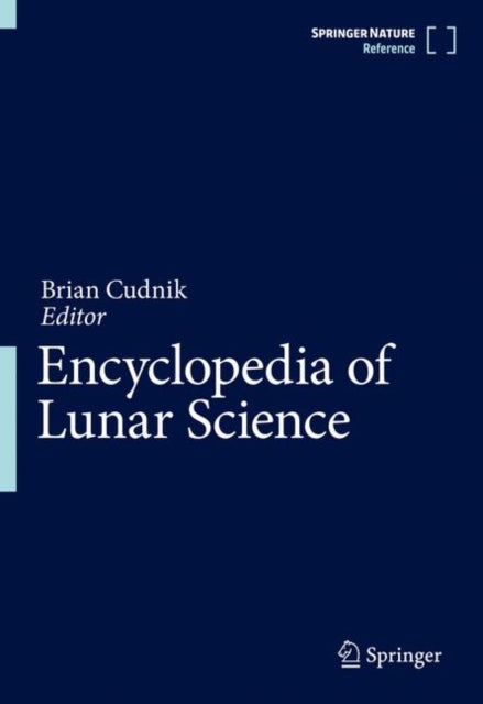 Book cover of: Encyclopedia of Lunar Science. By: Brian Cudnik