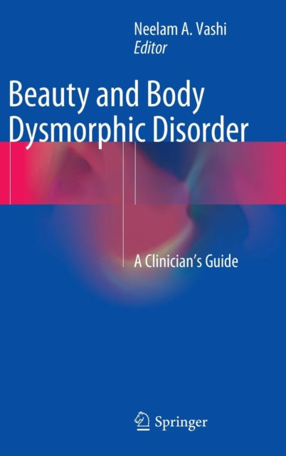 Book cover of: Beauty and Body Dysmorphic Disorder. By: Neelam A. Vashi