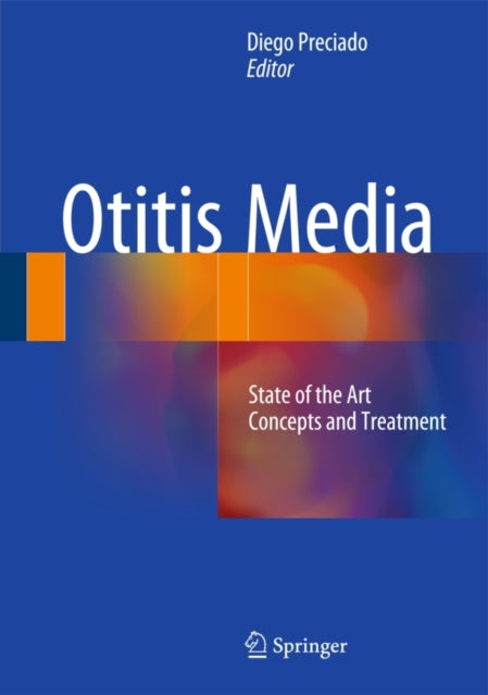 Book cover of: Otitis Media: State of the art concepts and treatment. By: Diego Preciado