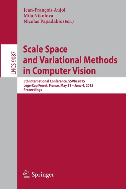 Book cover of: Scale Space and Variational Methods in Computer Vision. By: Jean-François Aujol